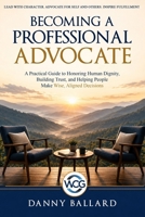 Becoming a Professional Advocate: The Mindset of Becoming 1094733695 Book Cover