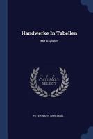 Handwerke In Tabellen: Mit Kupfern 1021829374 Book Cover