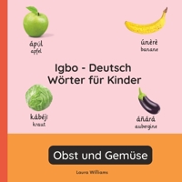 Igbo - Deutsch Wörter für Kinder - Obst und Gemüse: Igbo Lernen für Kinder und Anfänger - Zweisprachiges Bilderbuch auf Igbo mit deutschen ... Kinderbücher (Deutsch-Igbo)) (German Edition) B0GJLHWH2Z Book Cover