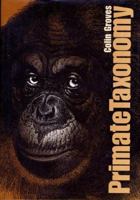 PRIMATE TAXONOMY (Smithsonian Series in Comparative Evolutionary Biology) 156098872X Book Cover