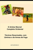 O Artista Marcial Completo Ocidental: Técnicas desarmadas, com lâminas e de armas de fogo (Ars Martis) B0C2S853XX Book Cover