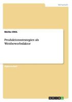 Produktionsstrategien als Wettbewerbsfaktor 3640916549 Book Cover