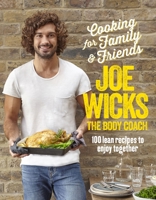 Cooking for Family & Friends: 100 Lean Recipes to Enjoy Together 1509820256 Book Cover