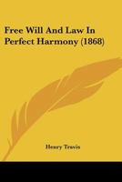 Free Will And Law In Perfect Harmony 1104751208 Book Cover