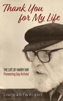 Thank You for My Life: The Life of Harry Hay: Pioneering Gay Activist B0H2KBL1SZ Book Cover