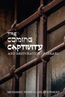 The Coming Captivity and Restoration of Israel 0991565770 Book Cover