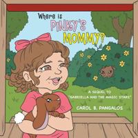 Where Is Pinky's Mommy?: A Sequel to Gabriella and the Magic Stars 1496937864 Book Cover