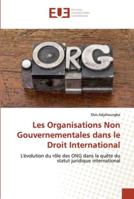 Les Organisations Non Gouvernementales dans le Droit International: L'évolution du rôle des ONG dans la quête du statut juridique international 6202538066 Book Cover