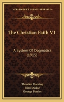 The Christian Faith V1: A System Of Dogmatics 1167022629 Book Cover
