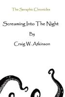 Screaming Into The Night 1502850966 Book Cover