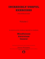 Incredibly Useful Exercises for Double Bass: Volume 1 - Mindfulness, Awareness, Control B08762DTK7 Book Cover