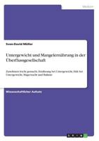 Untergewicht und Mangelern�hrung in der �berflussgesellschaft: Zunehmen leicht gemacht, Ern�hrung bei Untergewicht, Di�t bei Untergewicht, Magersucht und Bulimie 3656875014 Book Cover