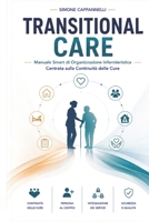 TRANSITIONAL CARE: Manuale Smart di Organizzazione Infermieristica Centrata sulla Continuità delle Cure (Percorsi di Eccellenza Infermieristica: La Rivoluzione del Sapere) (Italian Edition) B0FLWDP189 Book Cover