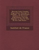 Nouveau Cours Complet D'Agriculture Th Orique Et Pratique... Ou Dictionnaire Raisonn Et Universel D'Agriculture: Ouvrage R Dig Sur Le Plan de Celui de Feu L'Abb Rozier... 128813147X Book Cover