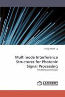 Multimode Interference Structures for Photonic Signal Processing: Modeling and Design 3838361199 Book Cover