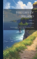 History of Ireland: From the Earliest Times to the Present day Volume; Volume 6 1021131776 Book Cover