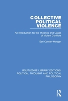 Collective Political Violence: An Introduction to the Theories and Cases of Violent Conflicts 041594743X Book Cover