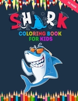 Shark Coloring Book For Kids: 50 + Shark Illustrations For Ocean Animals Lover Who Love Shark - Toddler Coloring Pages With Fun Styles - Children Wi B097SNC3RF Book Cover