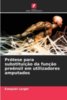 Prótese para substituição da função preênsil em utilizadores amputados 620635900X Book Cover