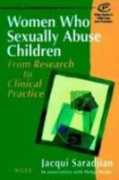 Women Who Sexually Abuse Children: From Research to Clinical Practice (Wiley Series in Child Care and Protection) 0471960721 Book Cover
