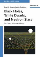 Black Holes, White Dwarfs and Neutron Stars: The Physics of Compact Objects 0471873160 Book Cover