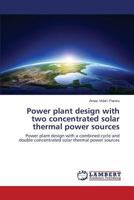 Power Plant Design with Two Concentrated Solar Thermal Power Sources 3659504777 Book Cover