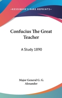 Confucius The Great Teacher: A Study 1890 1162735392 Book Cover