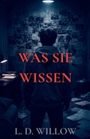 Was sie wissen: Band 3 (Die Wahrheiten, Die Wir Verbergen) (German Edition) B0GZK9TZ8T Book Cover