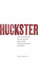 Huckster: An Unnecessary Collection of Essays on the Advertising Industry 0615648746 Book Cover