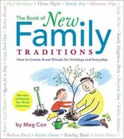 The Book of New Family Traditions: How to Create Great Rituals for Holidays & Everydays 0762443189 Book Cover