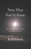 Now That You're Gone 1068481307 Book Cover