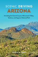 Scenic Driving Arizona: Including the Grand Canyon, Monument Valley, Sedona, and Saguaro National Park 1493070541 Book Cover