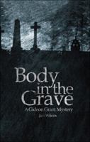Body in the Grave (Gideon Grant Mysteries) 1607996316 Book Cover