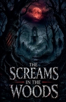 The Screams in the Woods (Juvenile Fiction: Horror (Ages 9-12)) B0H32TJDJ4 Book Cover