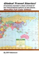 Global Travel Stories!: A Business Traveler's Views of Most of the Industrialized Nations on the Planet. Beautiful Full Color Edition 148484744X Book Cover