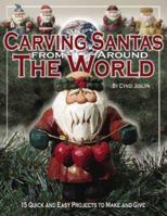 Carving Santas from Around the World: 15 Quick and Easy Projects to Make and Give 1565231872 Book Cover