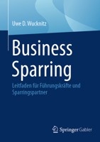 Business Sparring: Leitfaden für Führungskräfte und Sparringspartner (German Edition) 3658509635 Book Cover