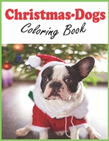 Christmas-Dogs Coloring Book: Christmas-Dogs Coloring Book cute puppies for kids and adults B08N9KNNRF Book Cover