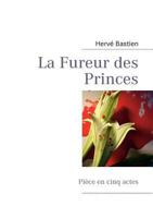 La Fureur des Princes: Pièce en cinq actes 2810604991 Book Cover