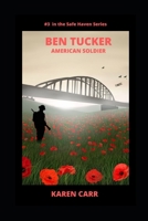 Ben Tucker: American Soldier (Safe Haven Series) B0851KXK3C Book Cover