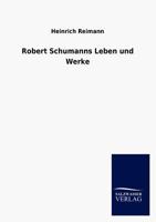 Robert Schumanns Leben Und Werke 374337904X Book Cover