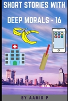 SHORT STORIES WITH DEEP MORALS - 16 B0B1DTL8SL Book Cover