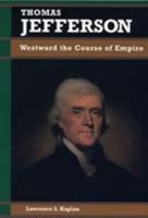 Thomas Jefferson: Westward the Course of Empire (Biographies in American Foreign Policy) 0842026304 Book Cover