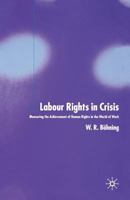 Labour Rights in Crisis: Measuring the Achievement of Human Rights in the World of Work 1349542539 Book Cover