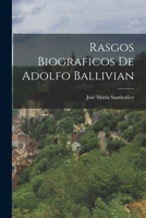 Rasgos Biograficos de Adolfo Ballivian B0BN2G6X4W Book Cover