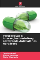 Perspectivas e Interacções Herb-Drug envolvendo Antimalários Herbáceos 6205314983 Book Cover