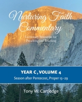 Nurturing Faith Commentary, Year C, Volume 4: Lectionary Resources for Preaching and Teaching: Season after Pentecost, Proper 15-29 (Nurturing Faith ... Resources for Preaching and Teaching) 1635282543 Book Cover