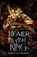 Healer to the Ash King: A Dark Rulers Romance--Standalone B09XZD93KT Book Cover