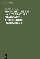 Trois Siecles de La Litterature Francaise: Illustres Par Des Morceaux Choisis de Leurs Meilleurs Auteurs ...: Anthologie Francaise ...: T. 1 311121009X Book Cover