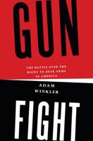 Gunfight: The Battle Over the Right to Bear Arms in America 0393345831 Book Cover